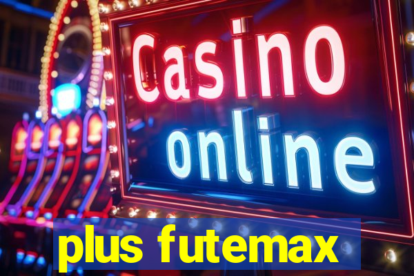 plus futemax